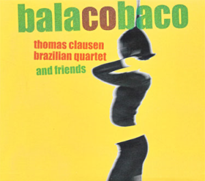 Thomas Clausen, Brazilian Quartet - Balacobaco